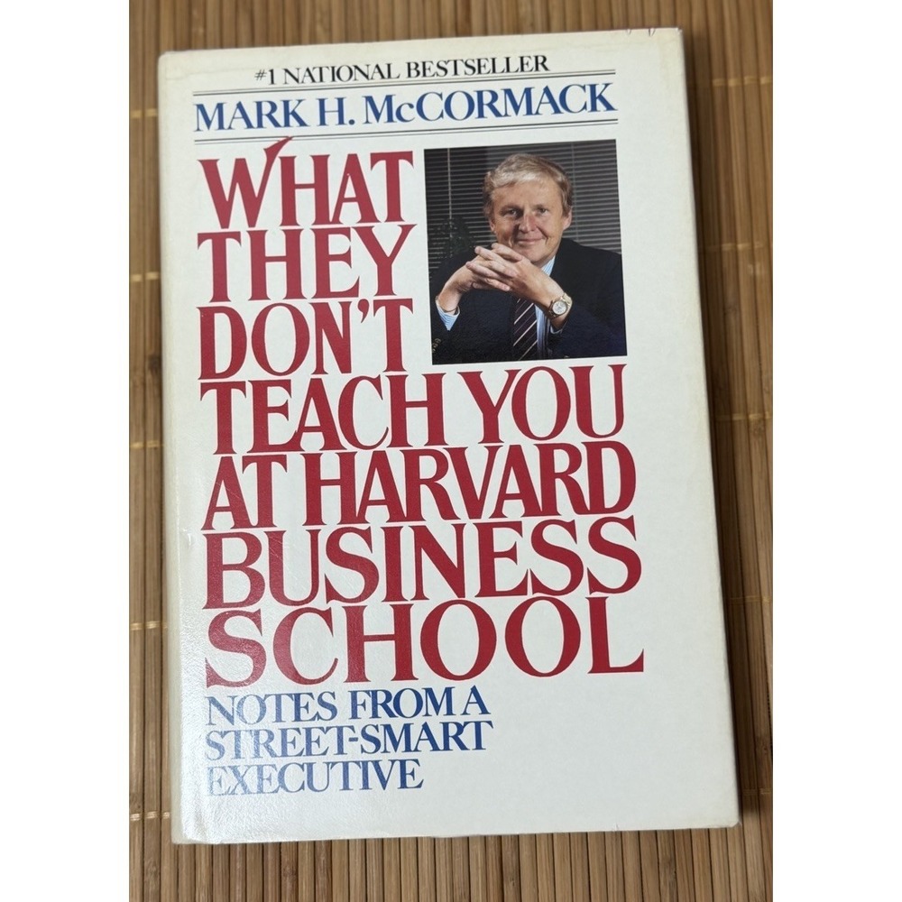 What They Don't Teach You at Harvard Business School by Mark H. McCormack (1984